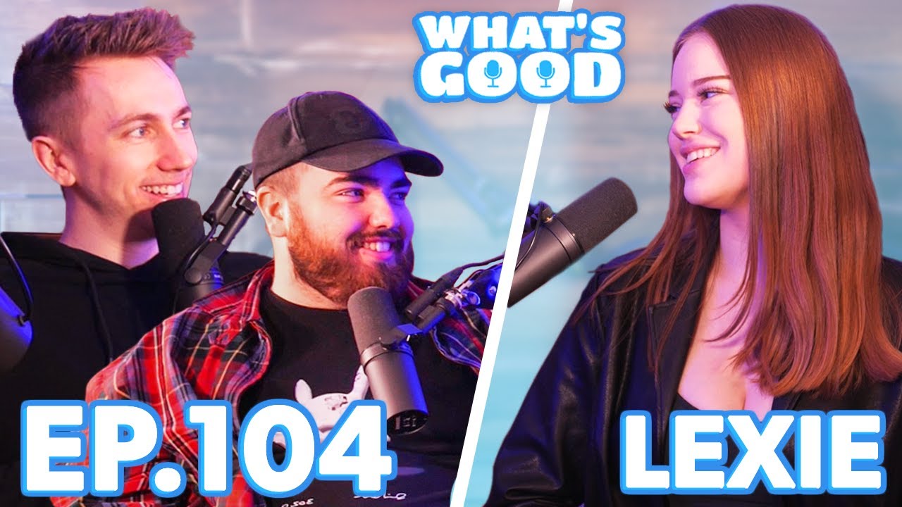 Lexie Marie on K-Pop, Awkward Interviews, Icks & Simon's Fashion! - What's Good Full Podcast Ep104