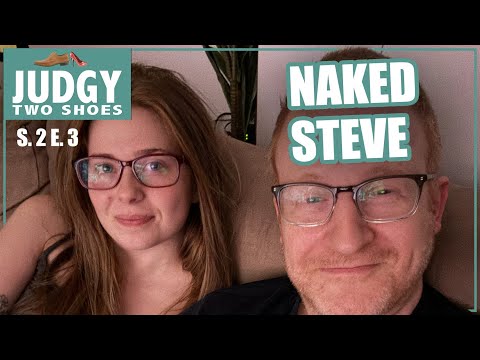 Judgy Two Shoes (S 2 Ep 3): Naked Steve