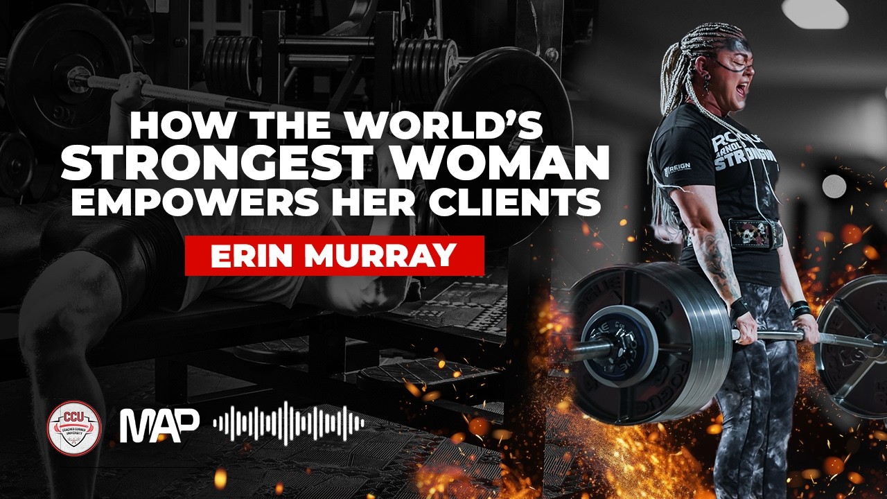 #184 - Erin Murray - How The World’s Strongest Woman Empowers Her Clients | Coaches Corner U