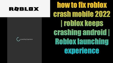 how to fix roblox crash mobile 2022 | roblox keeps crashing android | Roblox launching experience