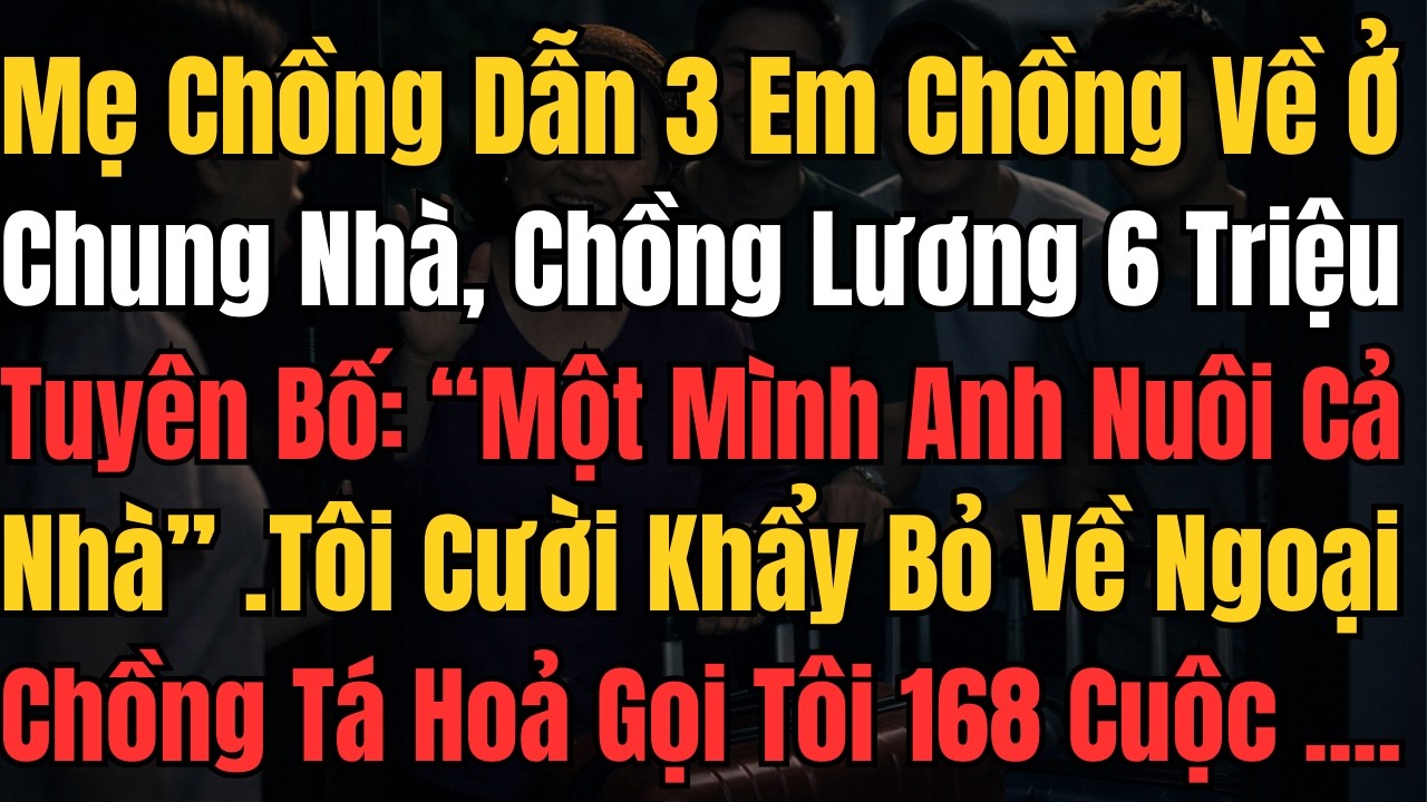 Chồng Lương 6 Triệu Tuyên Bố “Nuôi Cả Nhà” Trước Mặt Mẹ Chồng – Tôi Lập Tức Bỏ Về Nhà Ngoại