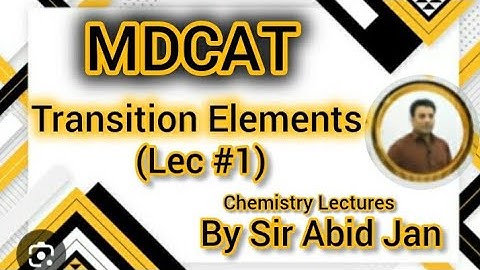 MDCAT CHEMISTRY | Transition Elements| Ch #8 | Lec #1 | Sir Abid Jan| #plz_subscribe_my_channel