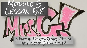 Module 5 - Lesson 5.8 Video #1 (What is Point-Slope Form?)