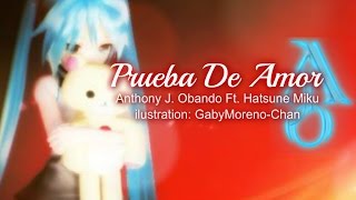 【AJ/Music Ft. Hatsune Miku】Prueba De Amor【Canción Original De Vocaloid En Español】 screenshot 3