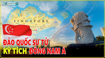 Địa Lý Singapore - Hành trình Chuyển Mình Con Rồng Châu Á Từ Làng Chài Nghèo Thành Nước Siêu Giàu