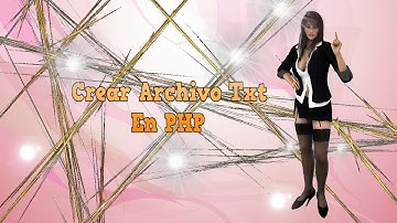 55.- Videotutorial de como crear un archivo de texto en php