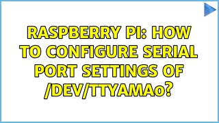 Raspberry Pi: How to configure serial port settings of /dev/ttyAMA0 (2 Solutions!!)