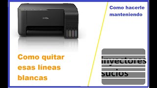 como dar mantenimiento a una impresora que imprime con rayas (test de inyectores) Epson l3150