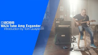 BOSS WAZA Tube Amp Expander - Introduction by Tom Quayle