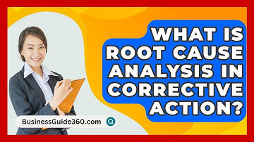 What Is Root Cause Analysis In Corrective Action? - BusinessGuide360.com