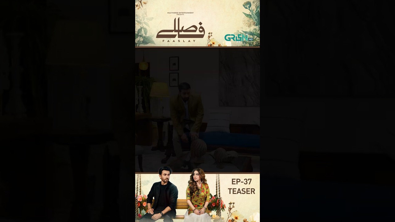 Faaslay Episode 37 | Teaser | 