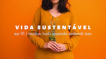 O que é necessário para um estilo de vida sustentável?