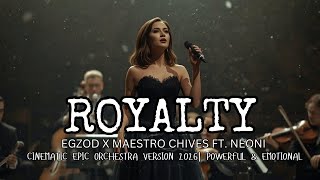 Royalty  Egzod X Maestro Chives Ft Neoni Cinematic Epic Orchestra Version  Powerful U0026 Emotional