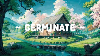 Germinate 🌸 Lofi Keep You Safe ⛅ Positive Energy Day with Lofi Hip Hop ~ Lofi Study