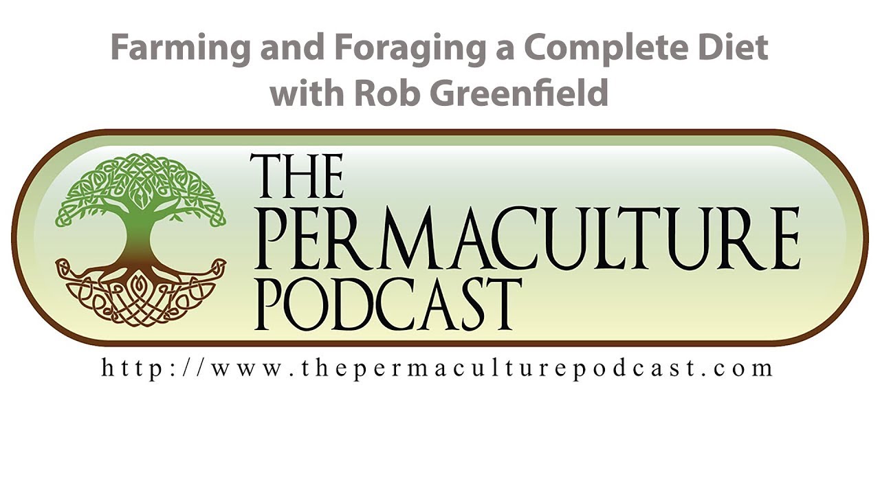 Farming and Foraging a Complete Diet with Rob Greenfield (Audio Interview)