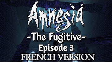 Amnesia The Fugitive Episode 3 [Part 1/2] French Version - version française