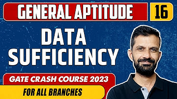 General Aptitude 16 | DATA SUFFICIENCY | GATE - For All Branches