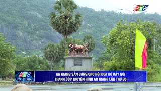 An Giang is ready for the 30th An Giang Television Cup Bay Nui Ox Racing Festival
