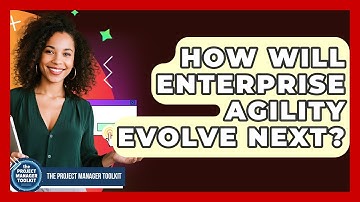 How Will Enterprise Agility Evolve Next? - The Project Manager Toolkit