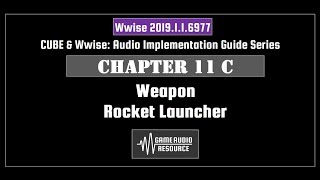 Wwise Cube 2019: Chapter 11 C - Weapon: Rocket Launcher