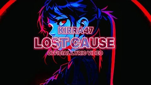 KIRRA47 - Lost Cause (Official lyric video)