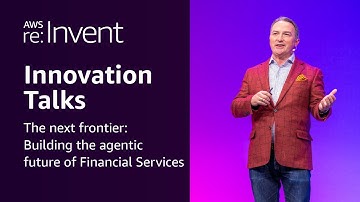AWS re:Invent 2025 - The next frontier: Building the agentic future of Financial Services (INV209)