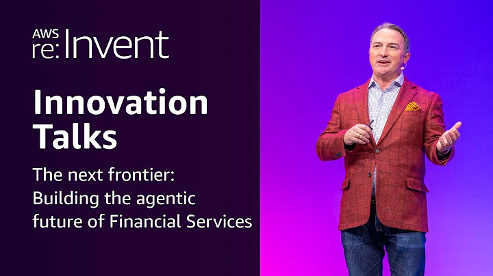 AWS re:Invent 2025 - The next frontier: Building the agentic future of Financial Services (INV209)