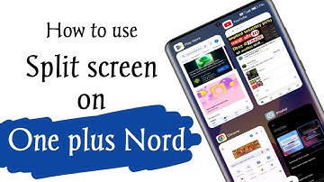 How to use split screen on one plus nord ce 3 phone