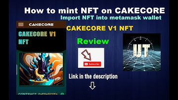 CAKECORE V1 NFTS | How to mint and import NFT into metamask wallet.