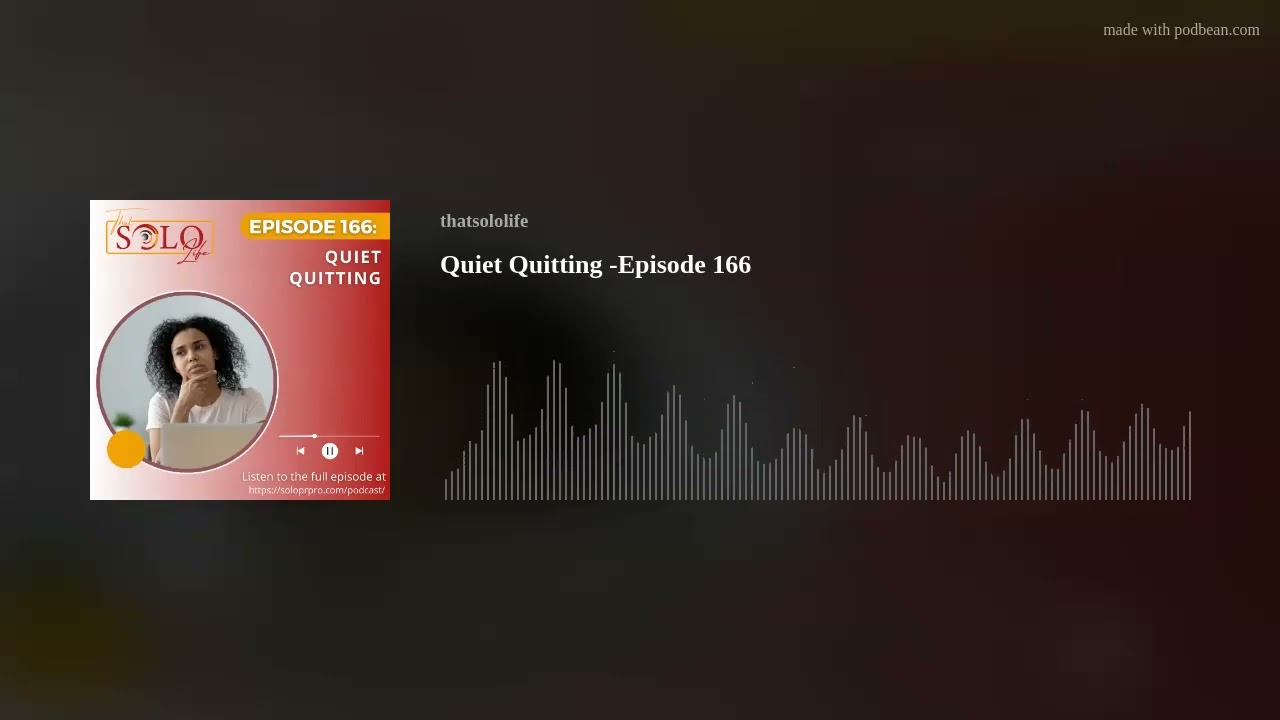 Quiet Quitting -Episode 166 Quiet Quitting -Episode 166