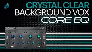 Celebrity How To Mix Background Vocals That Pop | Core EQ 💥 Profile