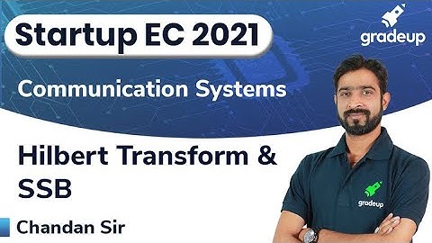 Hilbert Transform & SSB | ESE and GATE21 | Communication System | Chandan Sir | Gradeup