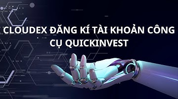 CLOUDEX -  SOF - Skymon - Bitcacao - Cronbase - Unitrade   ĐĂNG KÍ TÀI KHOẢN CÔNG CỤ QUICKINVEST