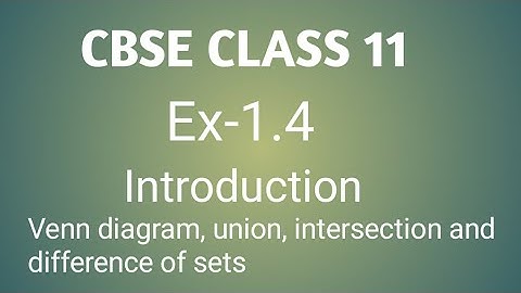 Cbse class 11 maths chapter-1 Sets Ex-1.4 intro: Venn diagram and union, intersection of sets