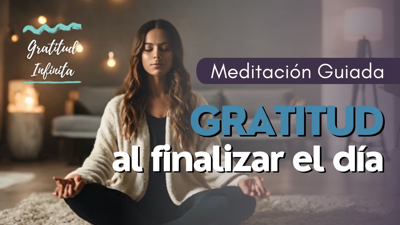 Meditación de GRATITUD para la NOCHE | Finaliza el día con PAZ y ...