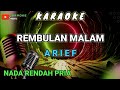 Arief - REMBULAN MALAM [ Karaoke ] NADA RENDAH PRIA