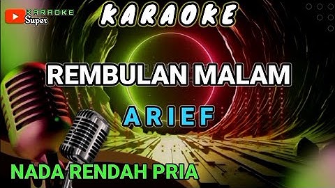 Arief - REMBULAN MALAM [ Karaoke ] NADA RENDAH PRIA