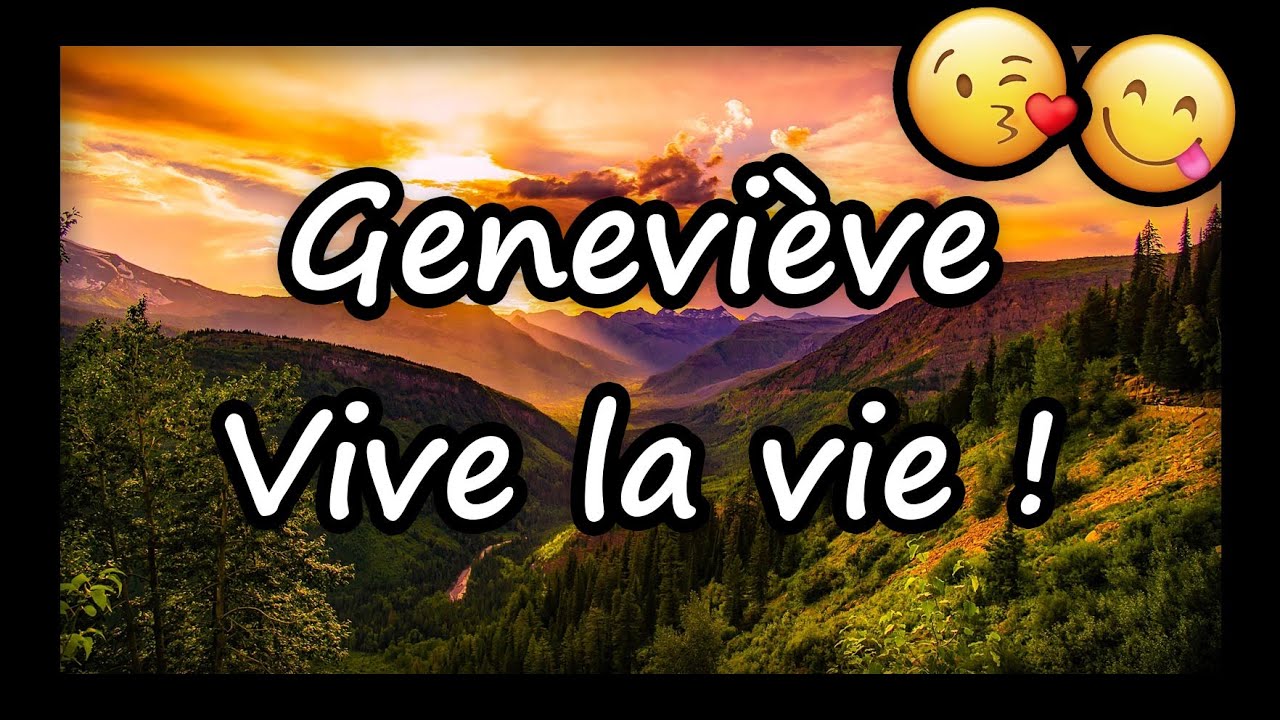 Genevieve Vive La Vie Et Tous Mes Voeux Joyeux Anniversaire Genevieve Bonne Fete Genevieve Youtube Genevieve Vive La Vie Et Tous Mes Voeux Joyeux Anniversaire Genevieve Bonne Fete Genevieve Youtube