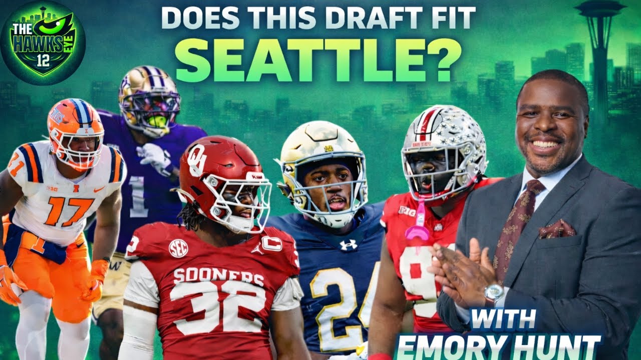 Seahawks Draft Fits & 2026 Class Breakdown w/ Emory Hunt | Hawks Eye ...