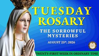 Holy Rosary Tuesday 💚 August 25, 2026 💚 The Sorrowful Mysteries of the Rosary [VIRUAL ROSARY]
