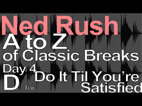 A to Z of Classic Breaks - D for Do It Til You're Satisfied = Ned Rush