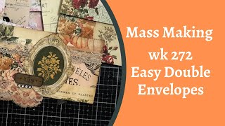 Mass making - Double envelopes - wk272