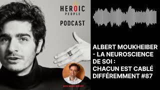 Albert Moukheiber - la Neuroscience de soi : chacun est cablé différemment #87