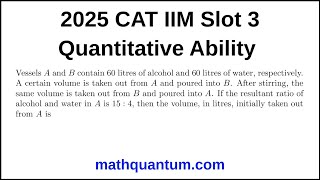 Question 20 2025 CAT IIM Quantitative Ability Slot 3 Vessels A and B contain 60 litres of alcohol