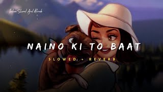 Naino Ki To Baat (Mera Sanam) - Altaaf Sayyed Song | Slowed And Reverb Lofi Mix screenshot 2