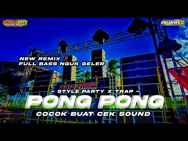 DJ PONG PONG TERBARU 2023 FULL BASS HOREG ‼️NEW STYLE TRAP X PARTY YANG KALIAN CARI2 class=