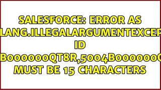 Error as :java.lang.IllegalArgumentException: id 5004B000000qt8r,5004B000000qt8w must be 15...