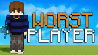 The WORST Player...