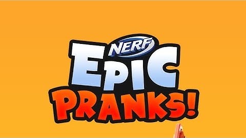 Nerf Epic Pranks! Levels 6-10 Walkthrough