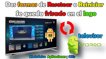 SE queda FRISADO en el LOGO, Dos FORMAS de Resetear o Reiniciar televisor ANDROID.